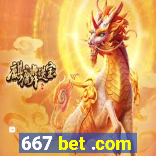 667 bet .com